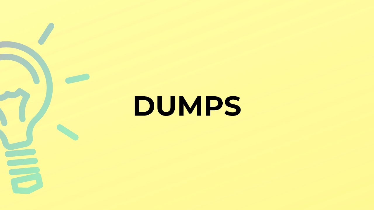 What is the meaning of the word DUMPS?