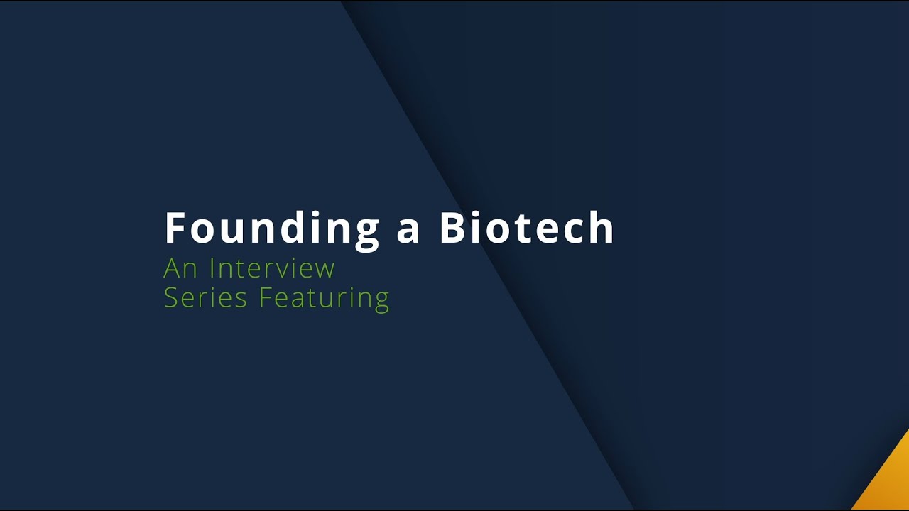 From Conception to Launch to Funding: Founding a Biotech