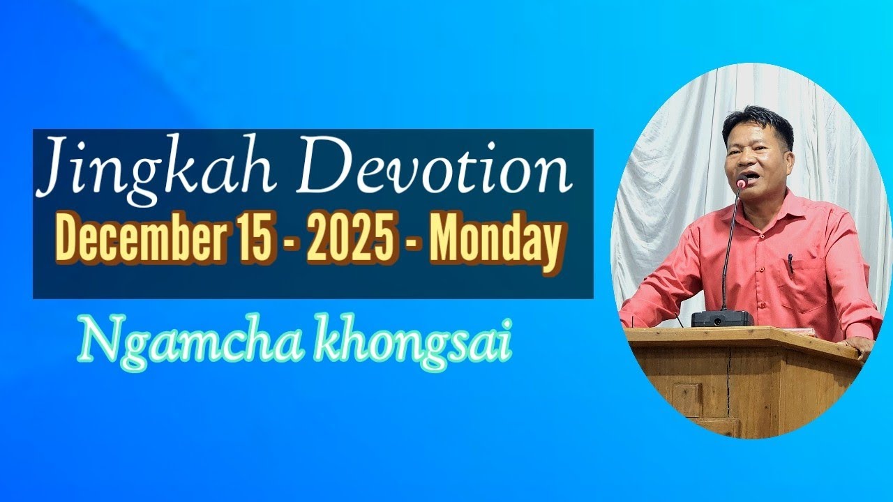 Dec, 15 --2025 Mond, Jingkah Devot,|| Read, by: Ngamcha khongsai.