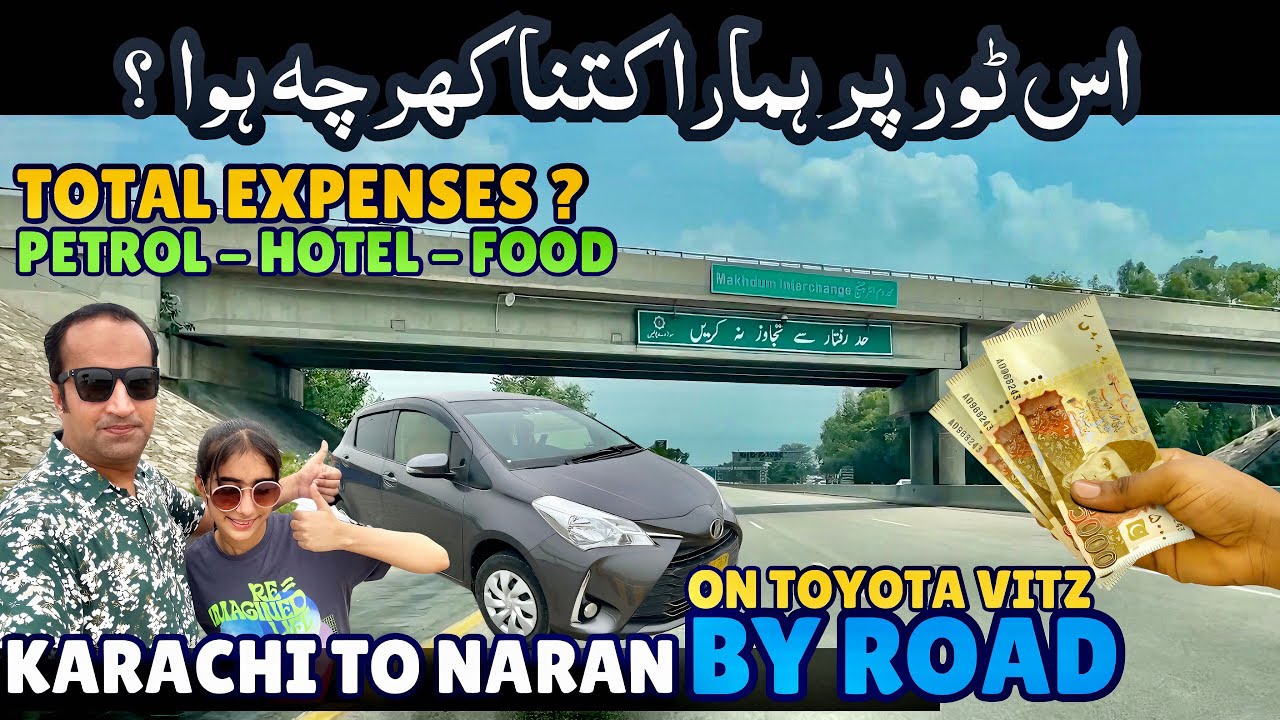 Karachi to Naran Kaghan By Road on Toyota Vitz | Total Expense Petrol, Hotel, Food & Taxes
