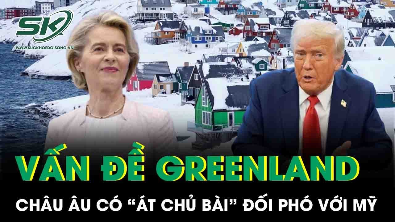Châu Âu đang nắm “át chủ bài” gì trong cuộc đối đầu với Mỹ về Greenland?