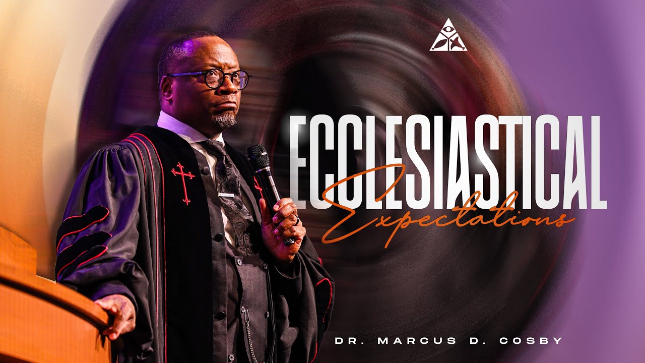 Ecclesiastical Expectations | Dr. Marcus D. Cosby