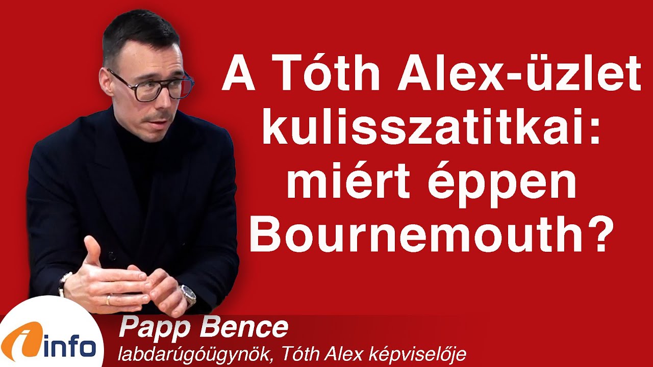 A Tóth Alex-üzlet kulisszatitkai: miért éppen Bournemouth? Papp Bence, Inforádió, Aréna