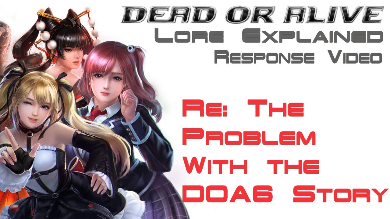 [DOA Lore Explained] Re: The Problem with the DOA6 Story