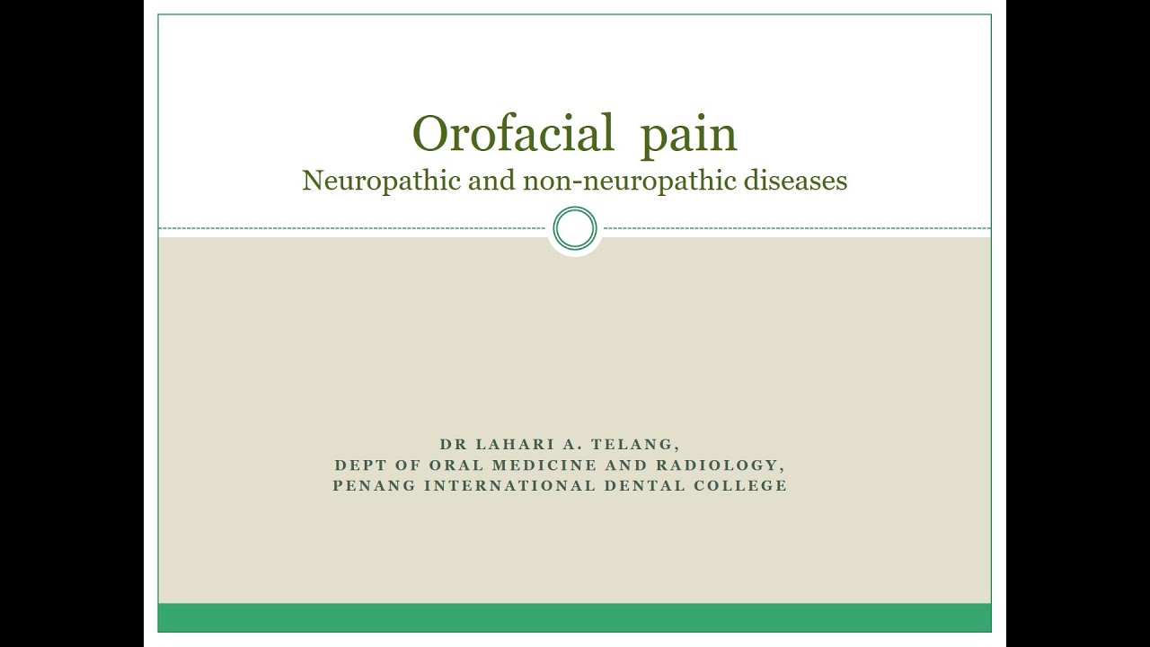 Orofacial pain -  Neuropathic and non neuropathic diseases