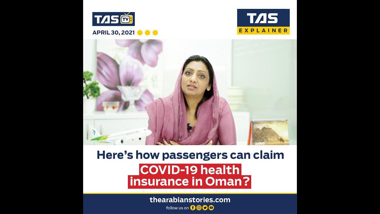 TAS Explainer: How passengers can claim Covid health insurance in Oman? | The Arabian Stories