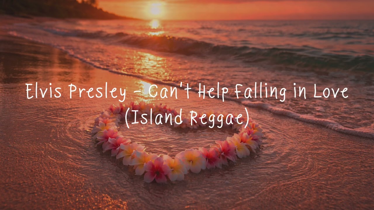 Elvis Presley - Can't Help Falling in Love (Island Reggae)