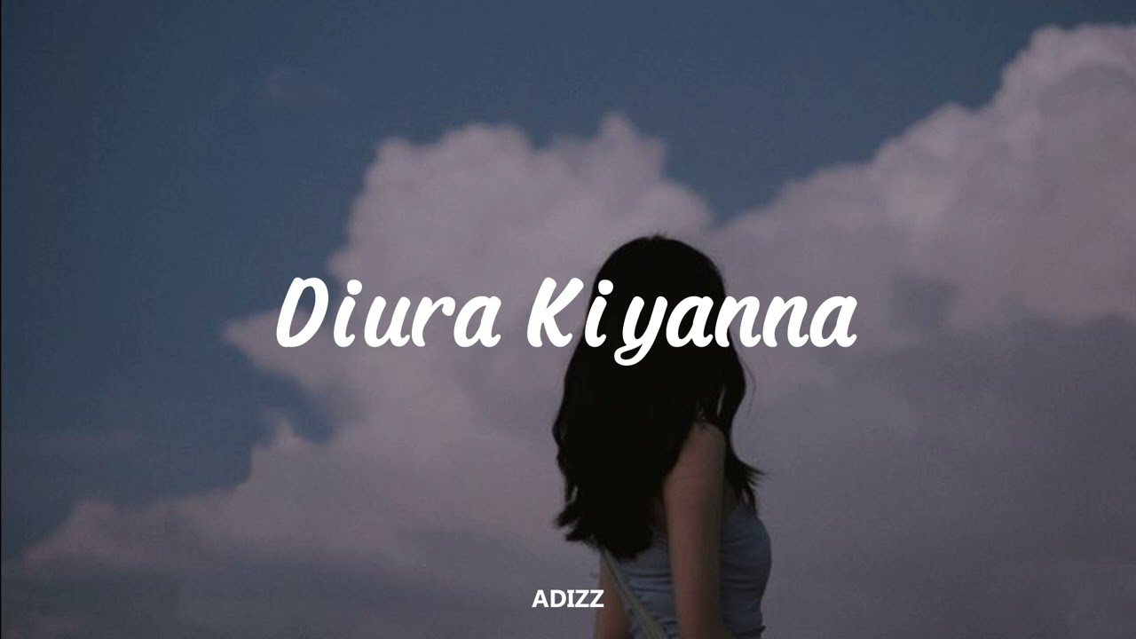 Diura Kiyanna - දිව්රා කියන්න (slowed + reverb)