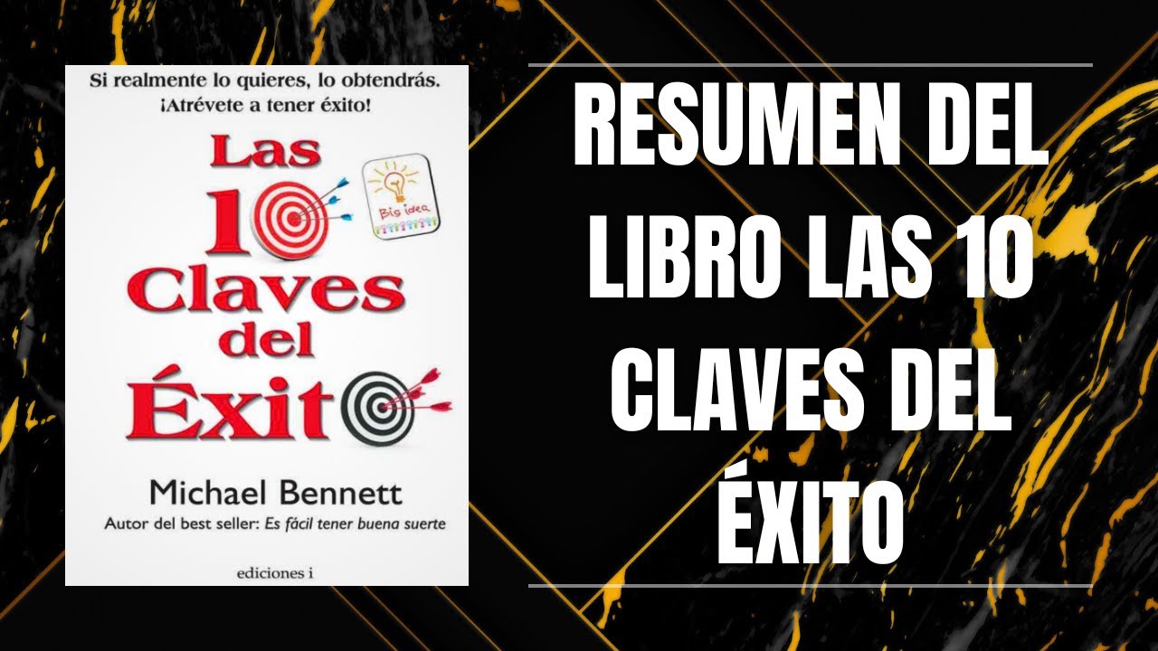 RESUMEN DEL LIBRO LAS 10 CLAVES DEL ÉXITO DE MICHAEL BENNETT