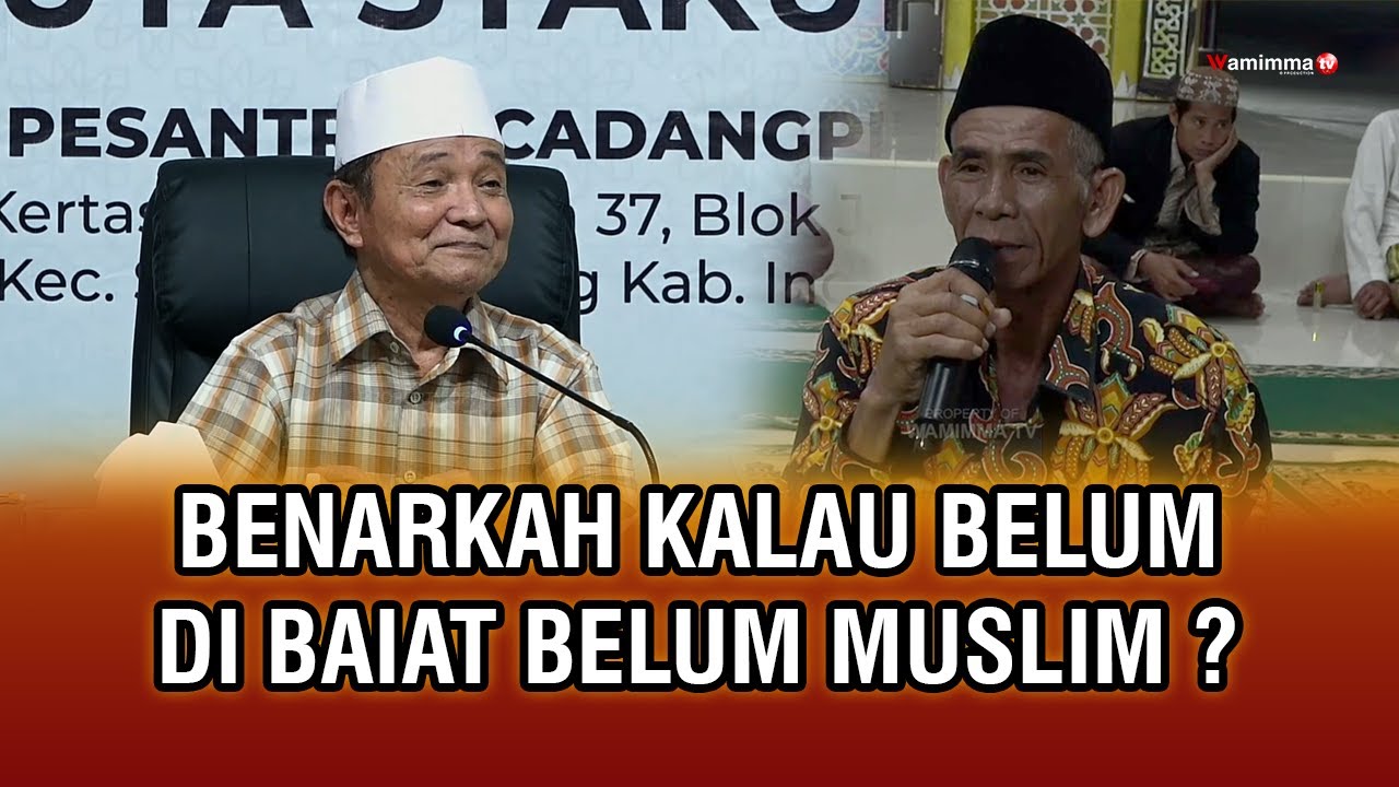 Benarkah Kalau Belum Di Baiat Belum Muslim ? - Buya Syakur Yasin