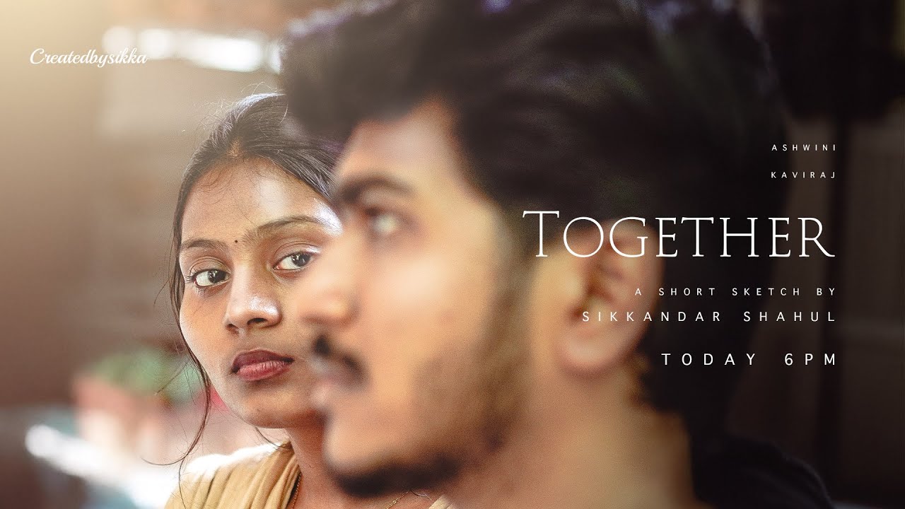 Together | Tamil Short film | 4k | Createdbysikka