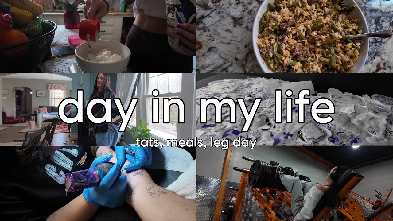 day in my life | getting new tattoos, meal ideas, leg day