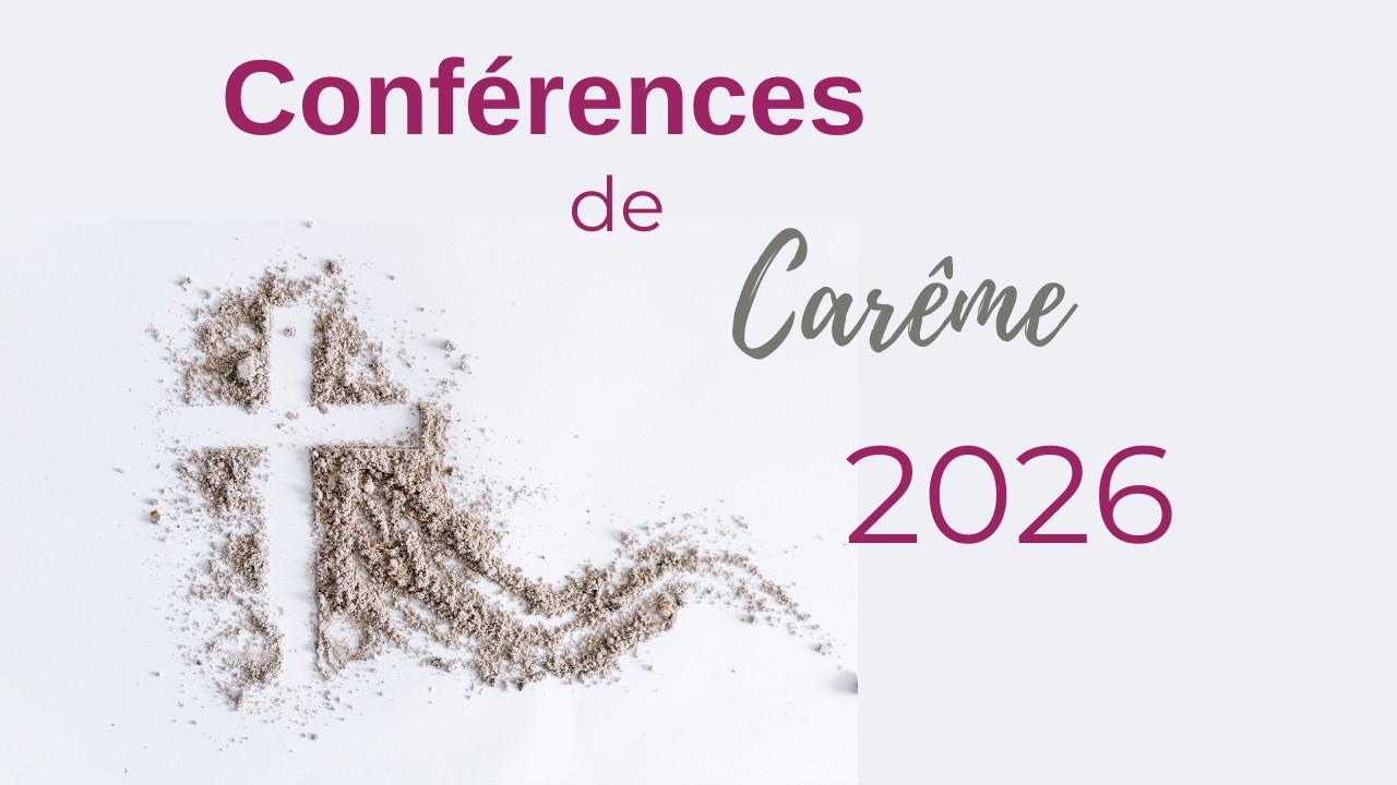 Conférences de Carême : Jésus, « doux et humble de cœur ». Pourquoi parler du cœur de Jésus ?