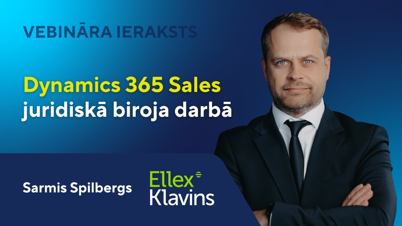 Dynamics 365 Sales juridiskā biroja darbā | Sarmis Spilbergs, ZAB Ellex Kļaviņš