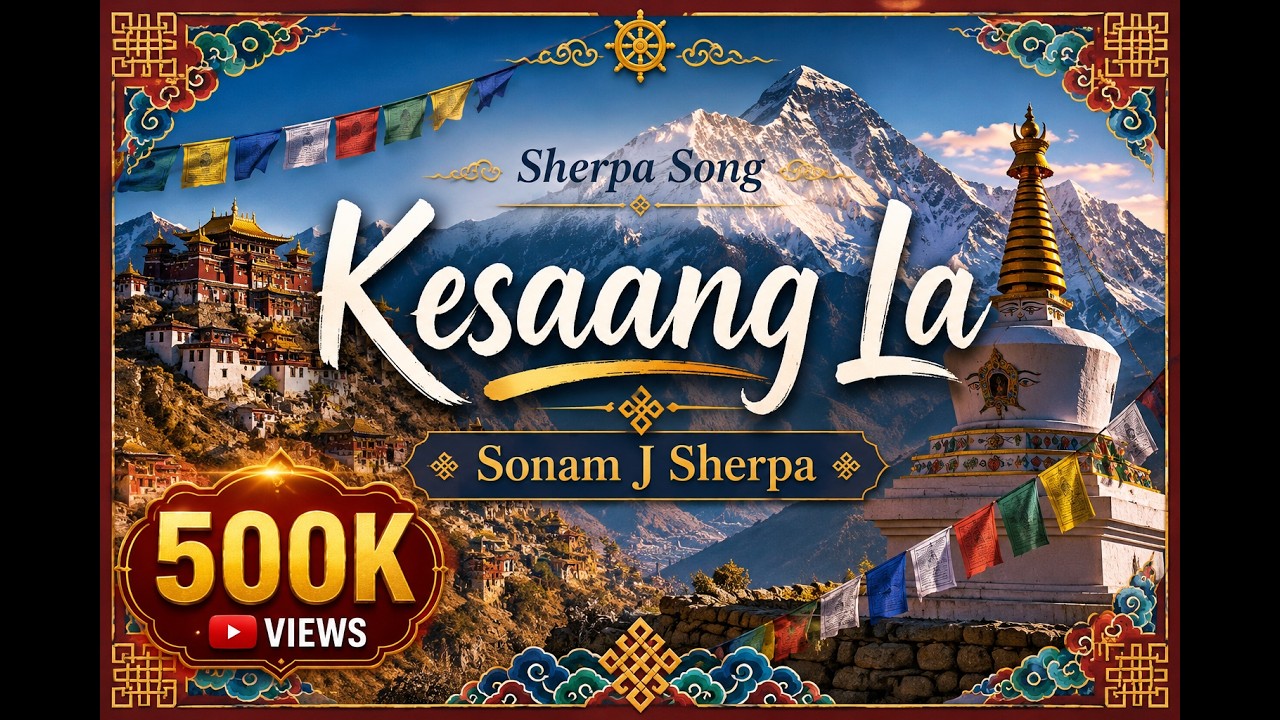 Kesaang La /New Sherpa Song / by Sonam J  Sherpa & Doma Sherpa