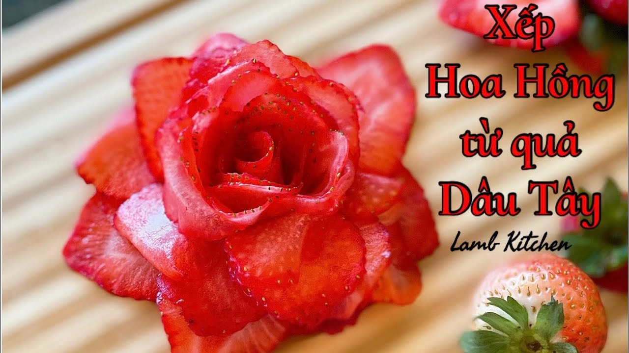 Cách xếp hoa Hồng đỏ từ quả Dâu Tây đẹp nhất- How to create a red rose from strawberries?