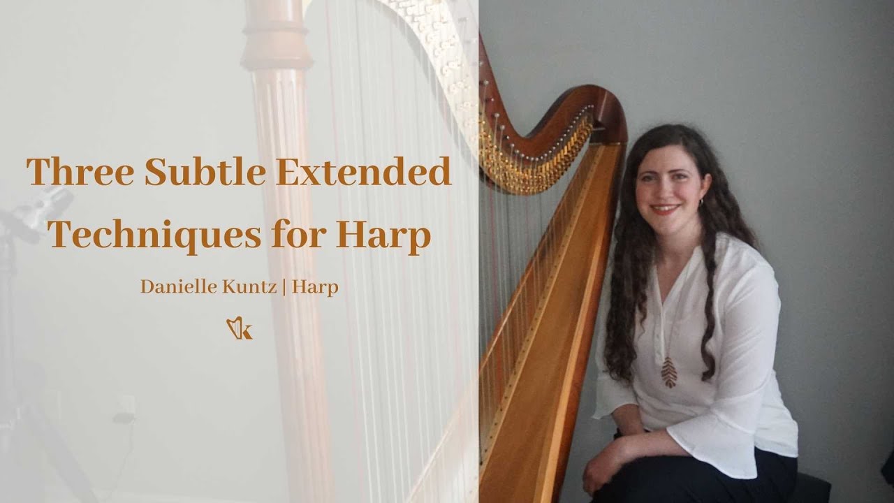 Three Subtle Extended Techniques for the Harp | A Harp Tutorial from Danielle Kuntz