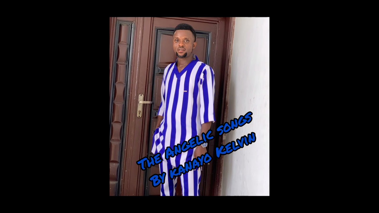 THE ANGELIC SONGS (BY KANAYO KELVIN)
