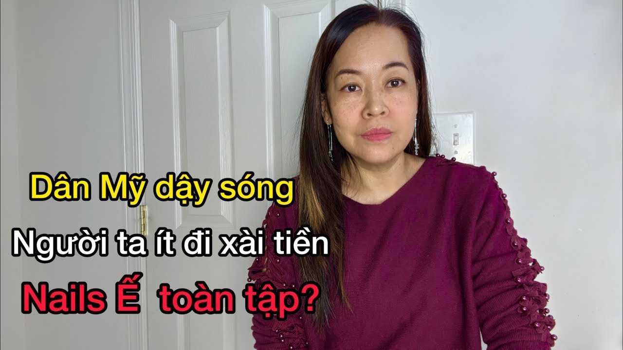 Dân Mỹ dậy sóng, người dân bớt chi tiêu, Nails Ế toàn tập