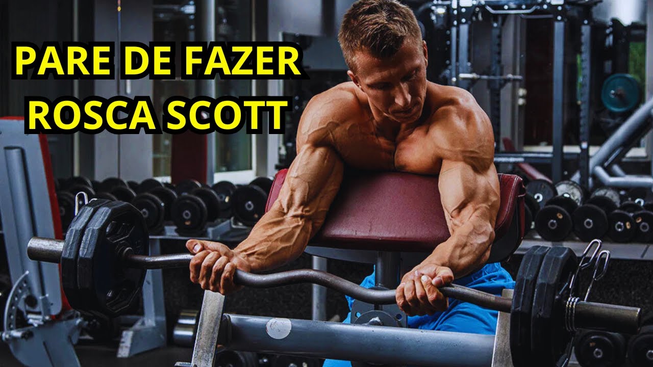 Não Faça Rosca Scott Se Você Quiser Ganhar Braço