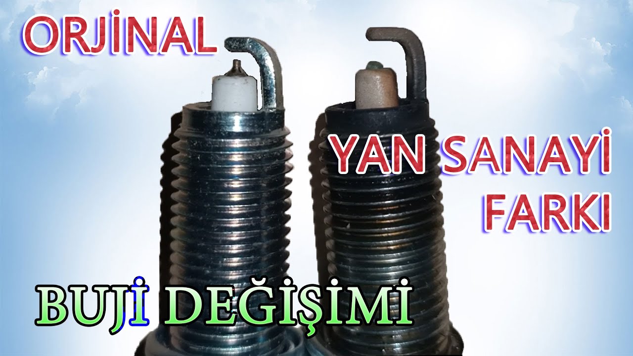 Buji Değişimi | Orijinal ve Yan sanayi Buji Kıyaslama
