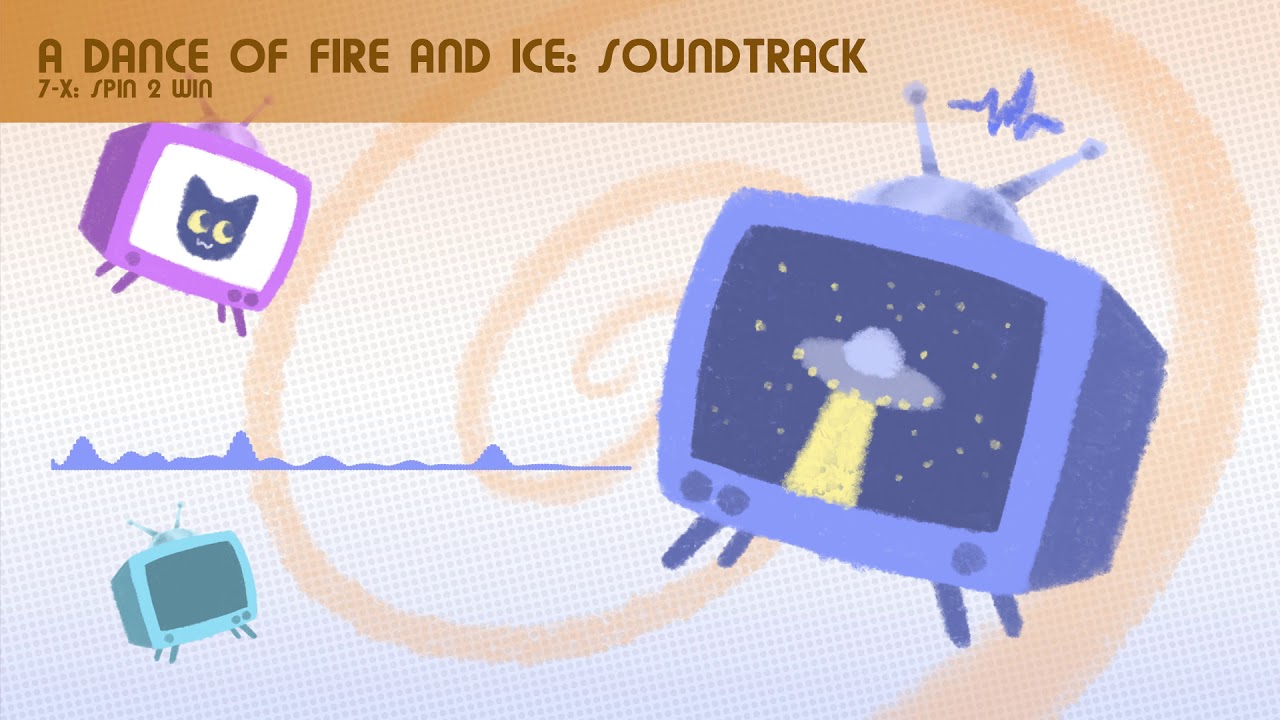 7-X: Spin 2 Win (A Dance of Fire and Ice OST)