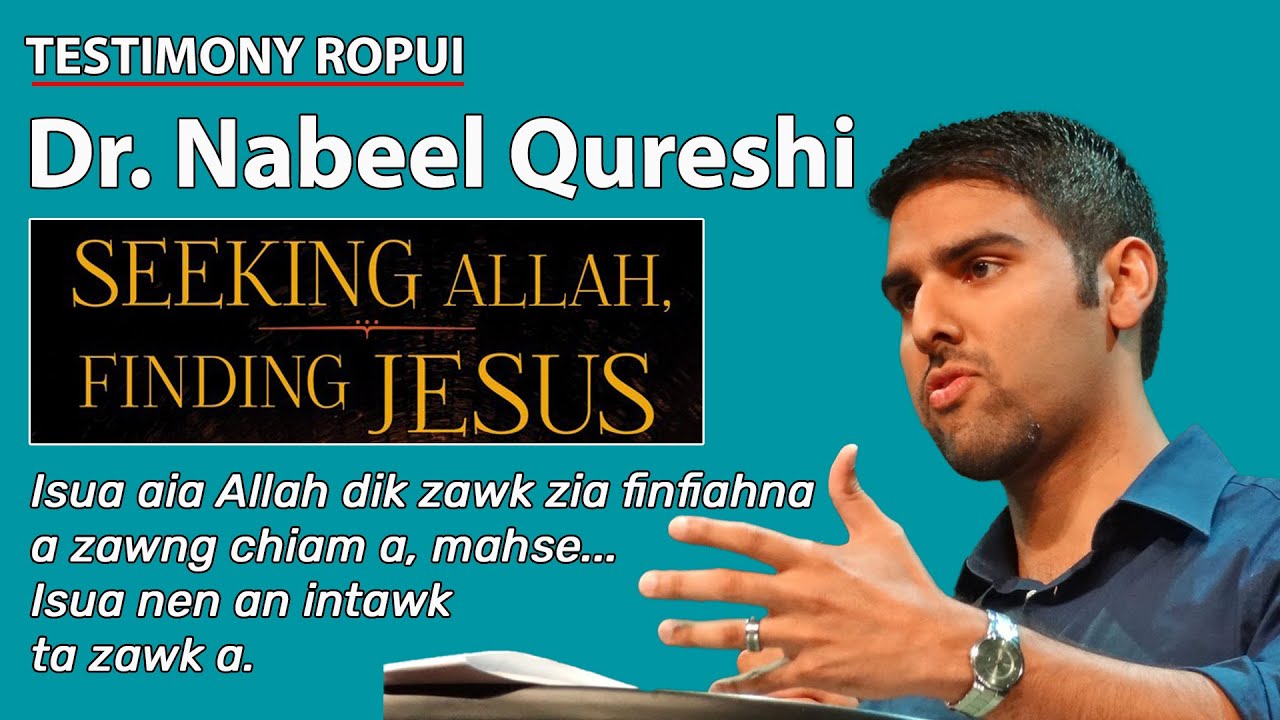 Dr. Nabeel Qureshi | Seeking Allah, Finding Jesus | Testimony ngaihnawm lutuk chu.