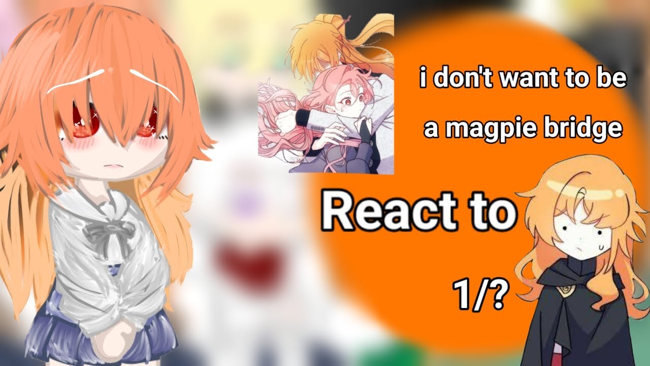 Past i don't want to be a magpie bridge react to || Gacha Clup - 1/? || By: Mazukami Rioko