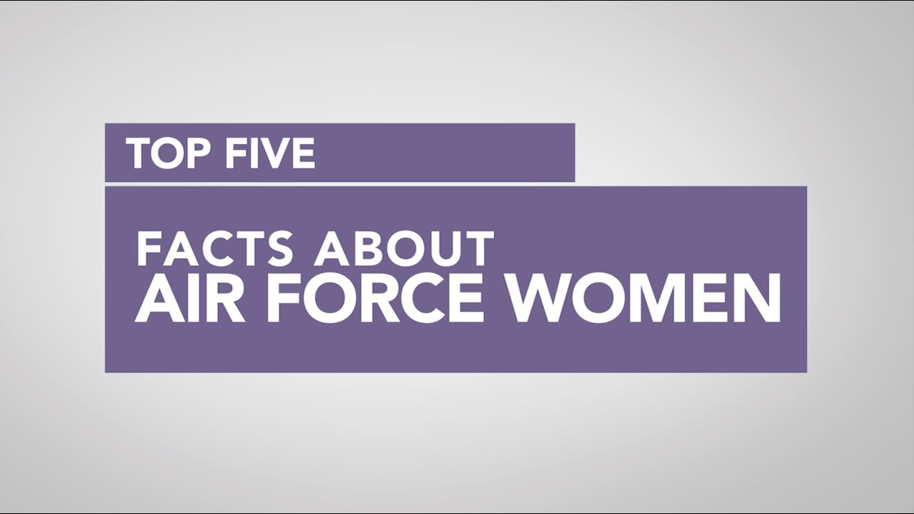 Air Force Top Five - Facts About Air Force Women