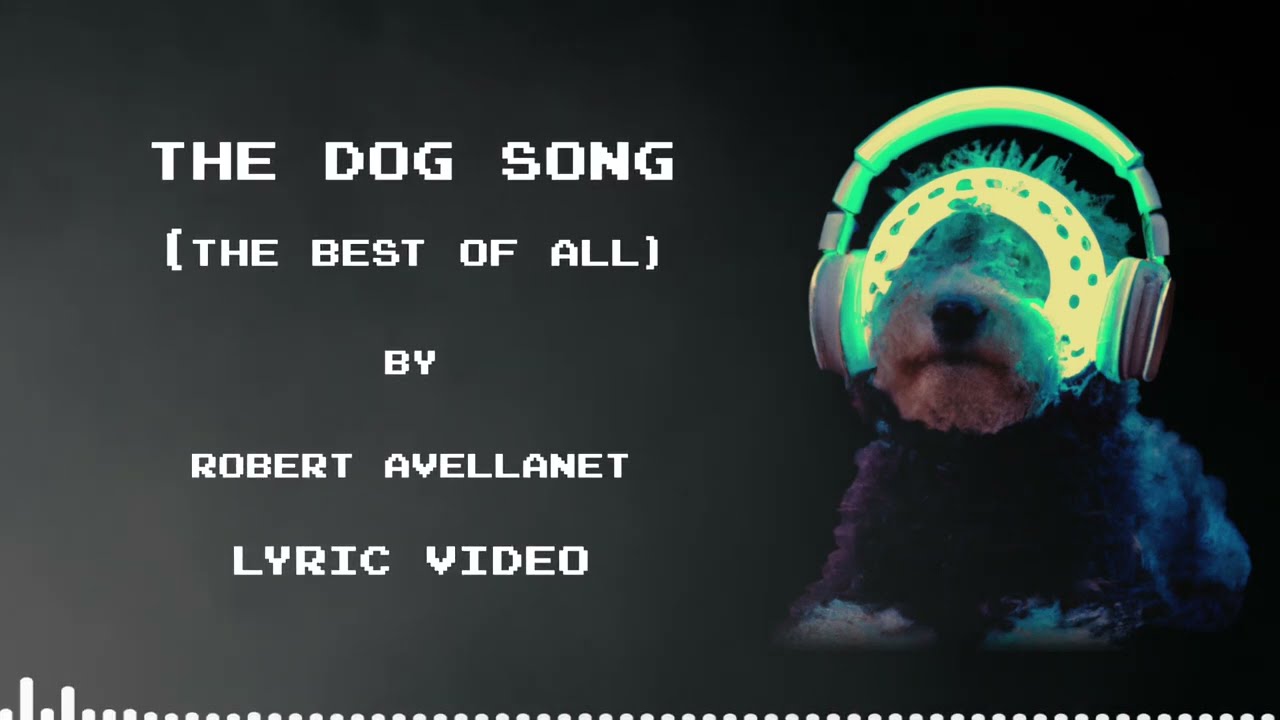 Robert Avellanet - The Dog Song (The Best of All) (Lyric Video)