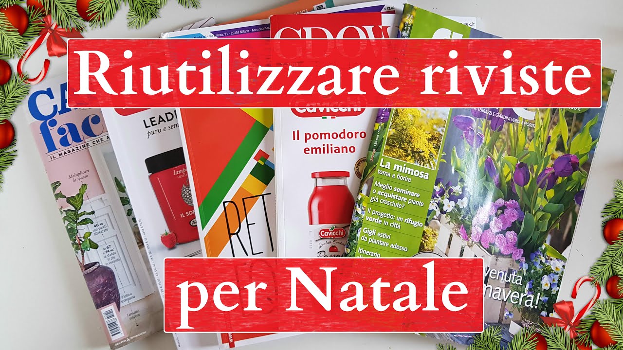 6 idee per RIUTILIZZARE VECCHIE RIVISTE per NATALE - riciclo creativo tutorial #85