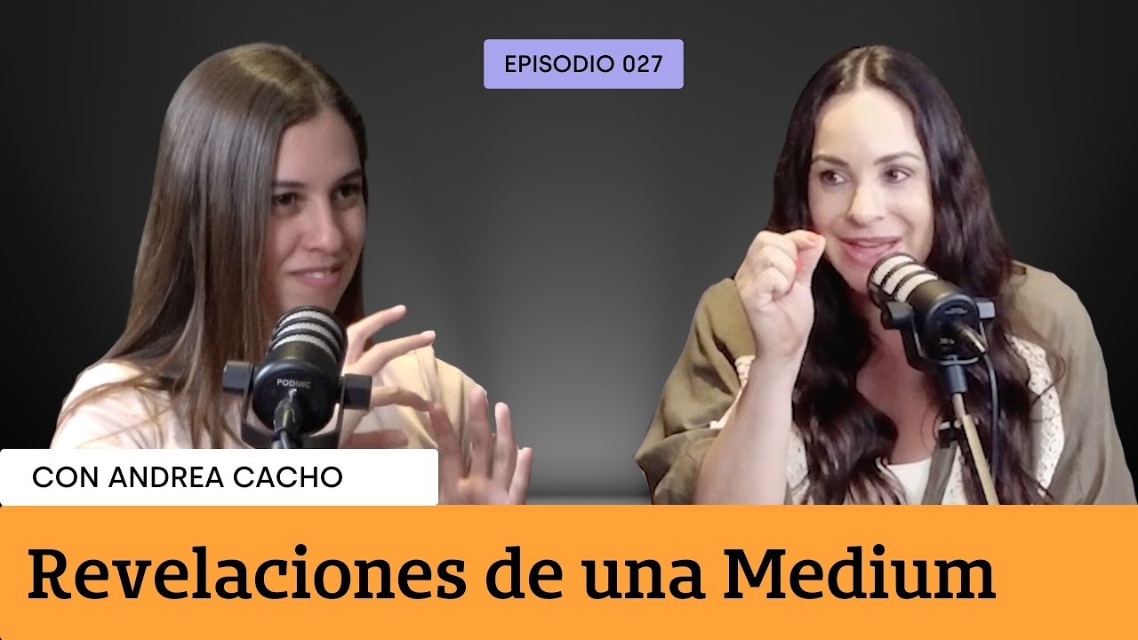 027 Revelaciones de una Medium | con Andrea  Cacho
