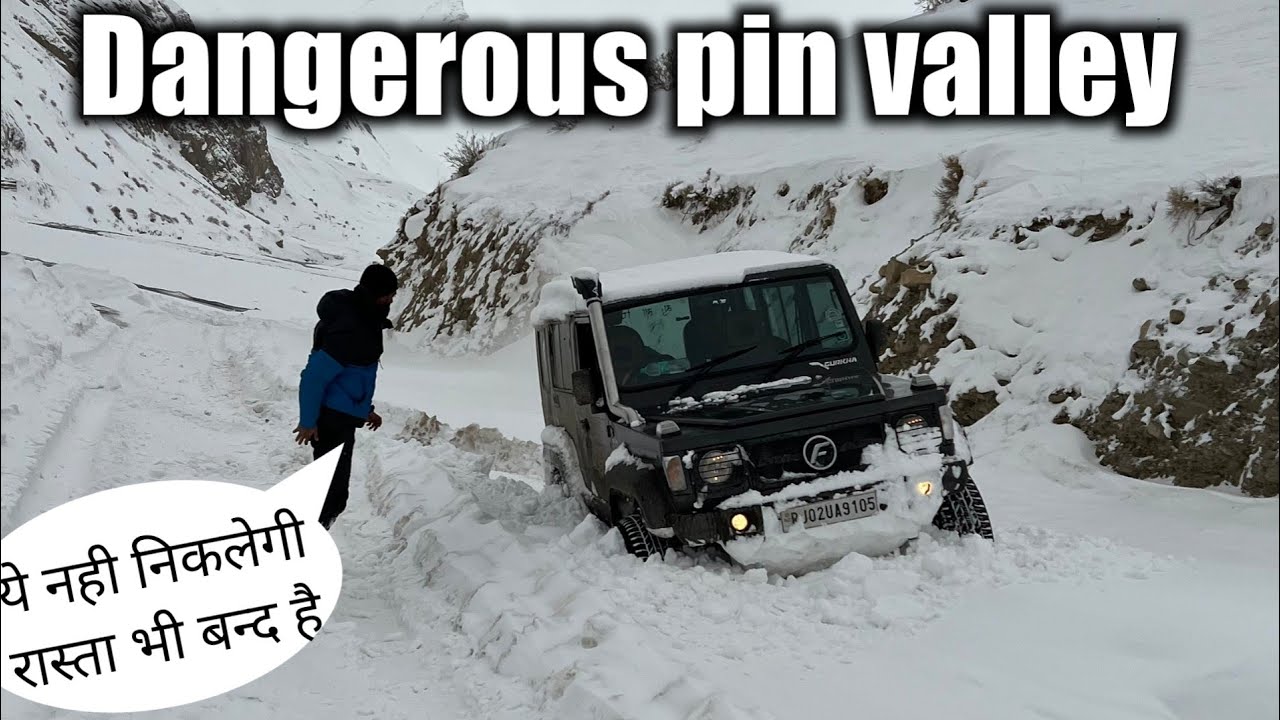 Dangerous pin valley॥बर्फीला तूफान ॥we can’t fight with nature ॥Winter spiti ॥Force GURKHA xtream॥