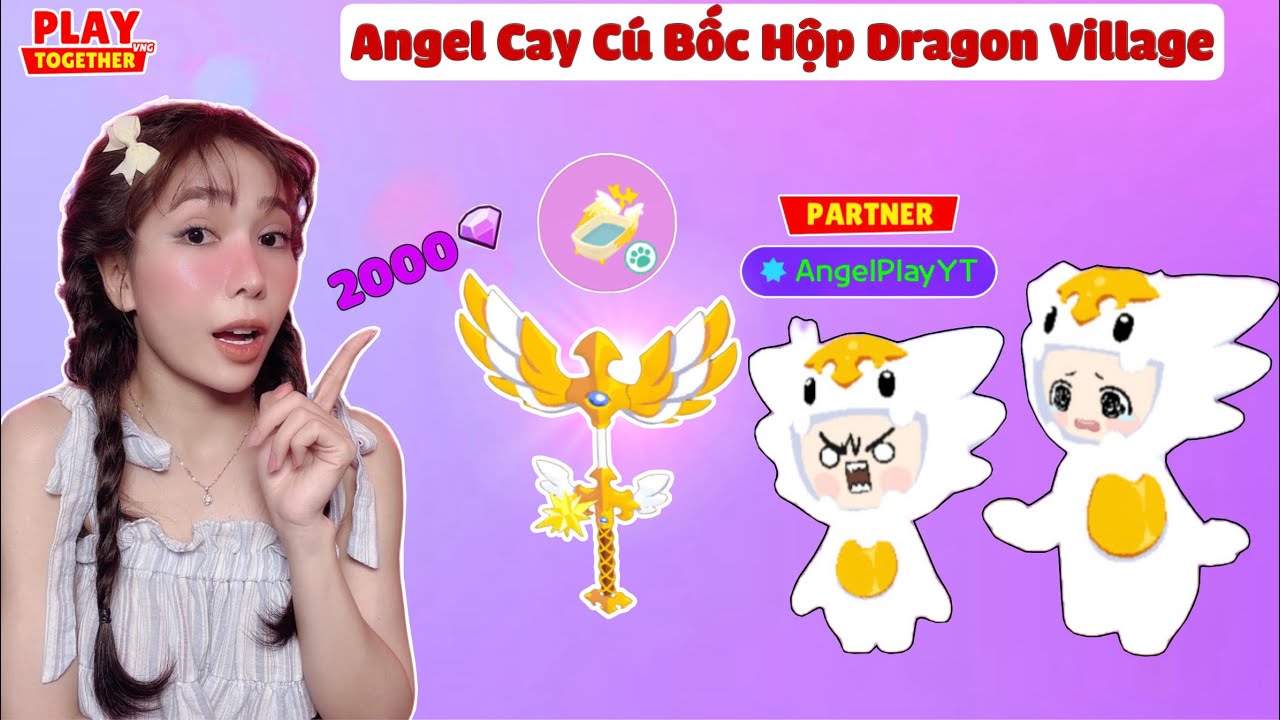 Angel Cay Cú Chi 2000 Kim Cương Mở Hộp Dragon Village | Play Together