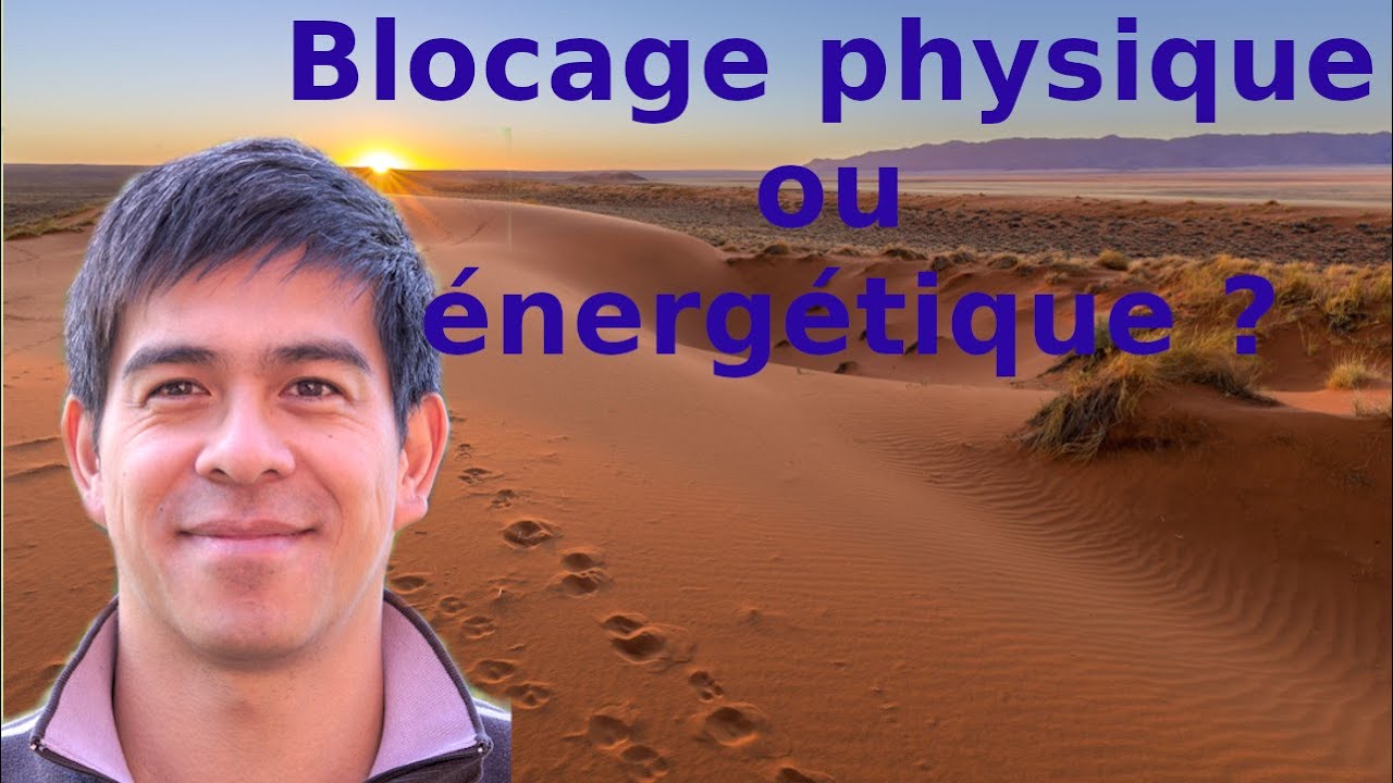 Ai-je un blocage physique ou &eacute;nerg&eacute;tique ?
