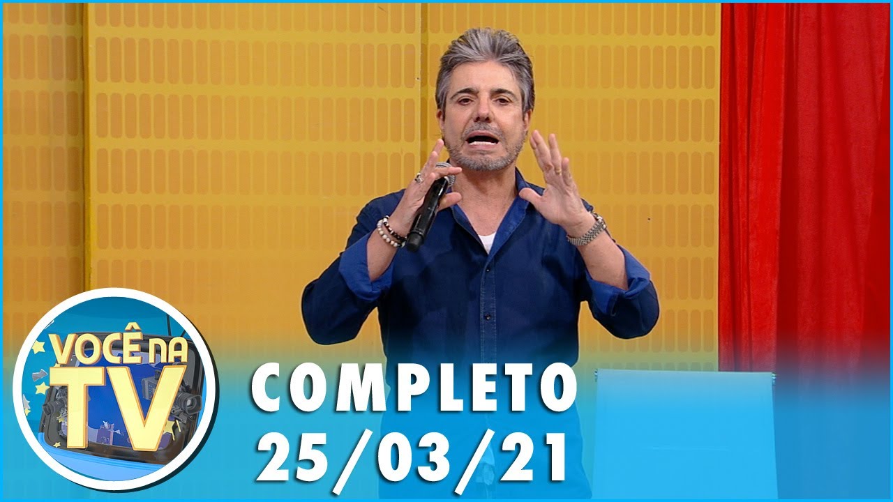 Você na TV (25/03/21) | Completo