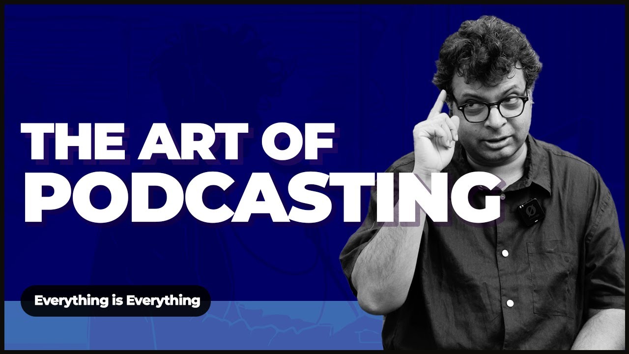 The Art of Podcasting | Episode 49 | Everything is Everything