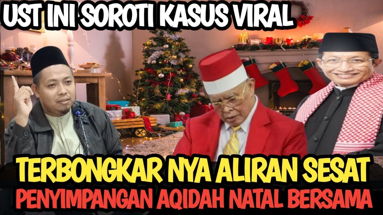 HEBOH MENGGEGERKAN, USTADZ INI BONGKAR PENYIMPANGAN AQIDAH NATAL BERSAMA DAN ALIRAN SESAT BERBAHY4 