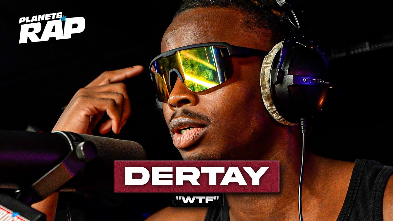 Dertay - WTF #PlanèteRap