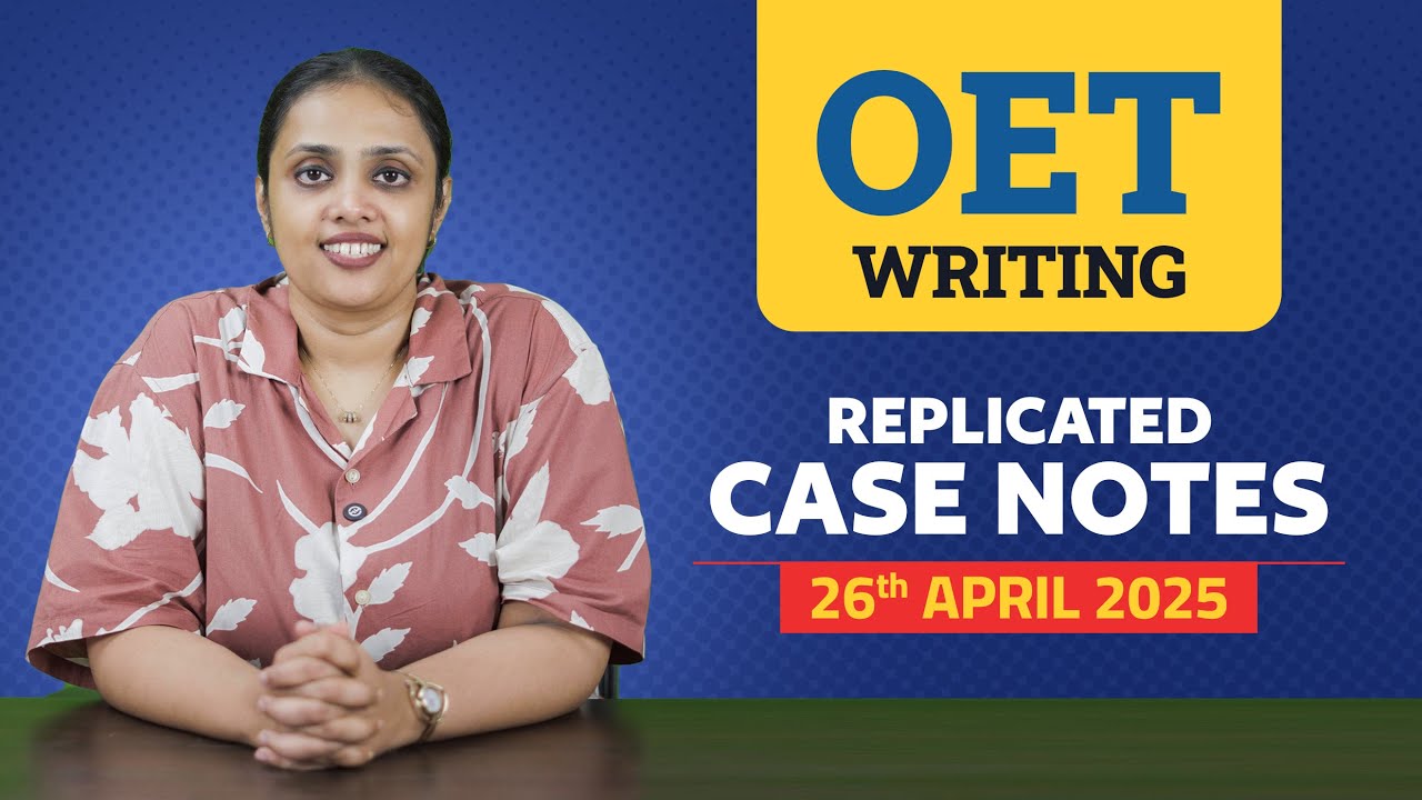 OET Writing | Replicated Case Notes | April 26th 2025