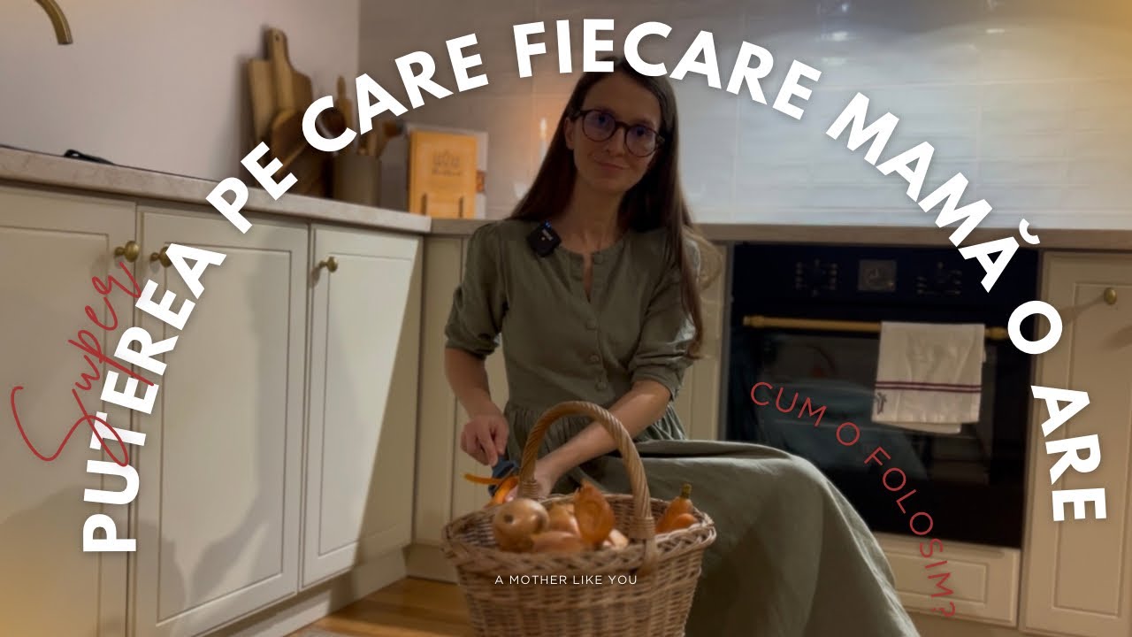 Puterea pe care fiecare mamă o are // 2 feluri simple pentru a o folosi