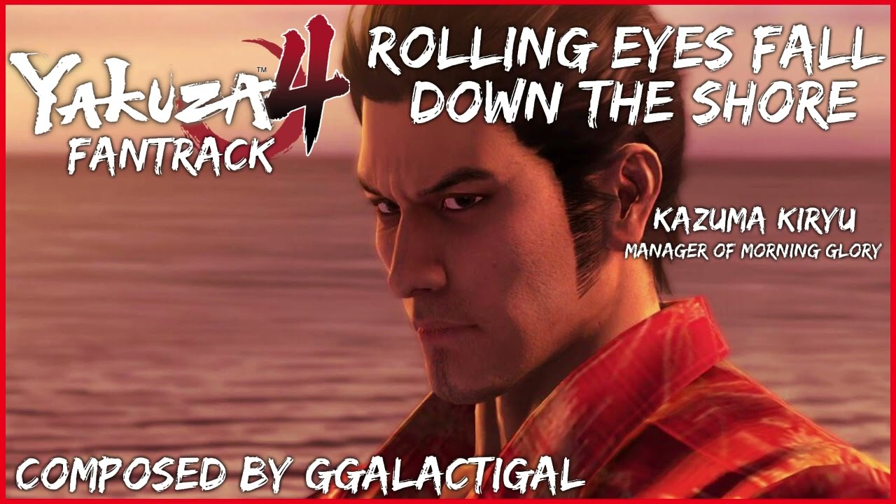 Yakuza 4 Fantrack - Rolling Eyes Fall Down the Shore (Kazuma Kiryu)