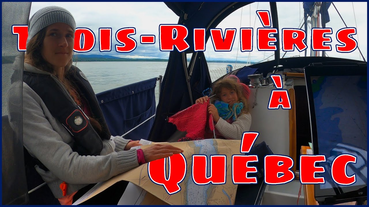 De Trois-Rivières à Québec  | 52 jours en voilier sur le fleuve Saint-Laurent | Ep18