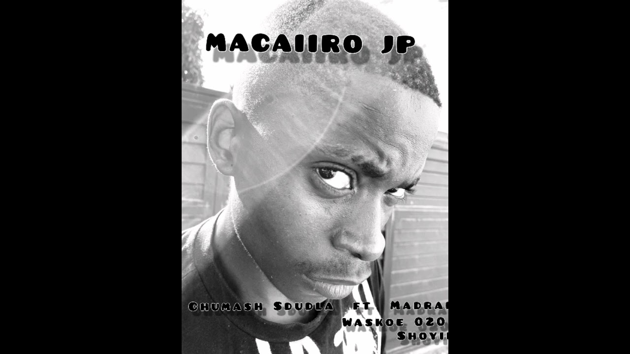 mama ka Sdudla ft macaiiro JP  ,waskoe 020 , madrap , Shoe