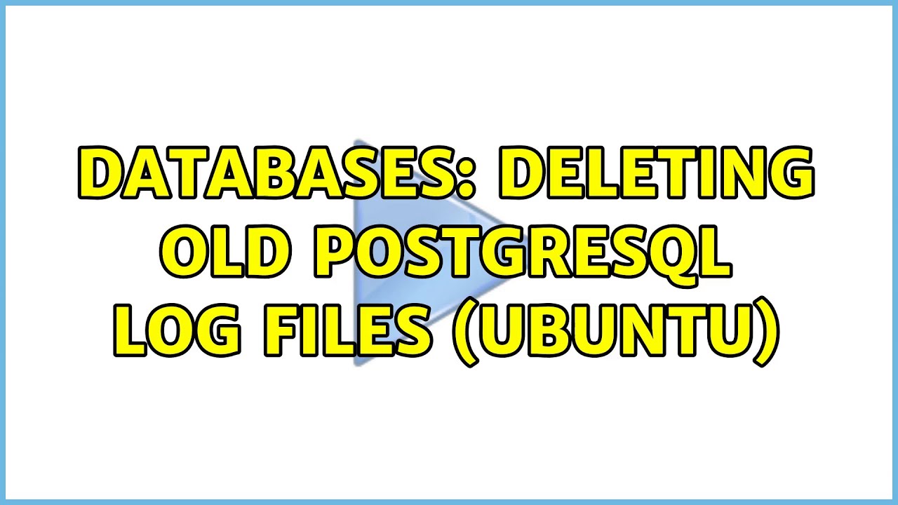 Databases: Deleting old postgresql log files (Ubuntu) (2 Solutions!!)