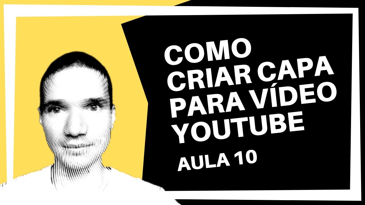 COMO FAZER CAPA PARA VÍDEO DO YOUTUBE (TIRAR FUNDO DE IMAGEM)  - Aula 10