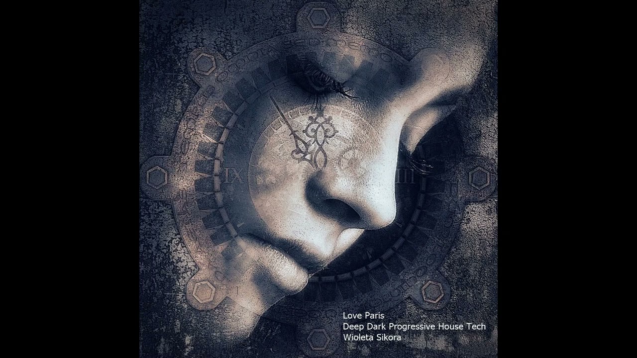 Wioleta Sikora [Love Paris] Deep Dark Progressive (Oryginal mix)