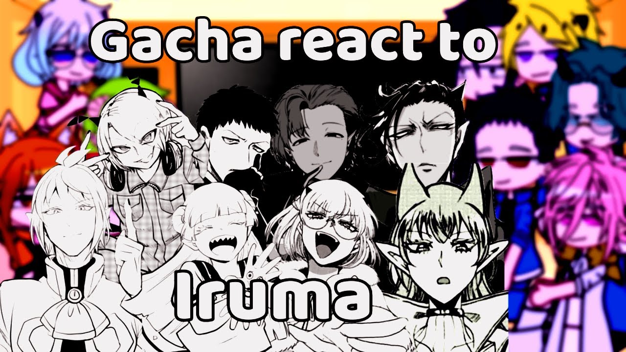 Gacha react to Iruma /AllIruma/   [ QIANA ]
