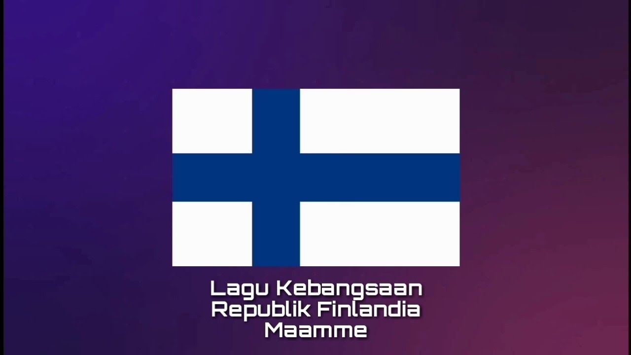 Lagu Kebangsaan FINLANDIA - Maamme