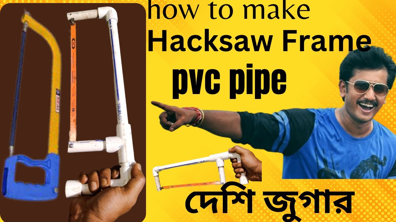 how to make hacksaw frame.Hacksaw Frame by PVC PIPE.দেশি জুগার.Amazing Hacksaw.